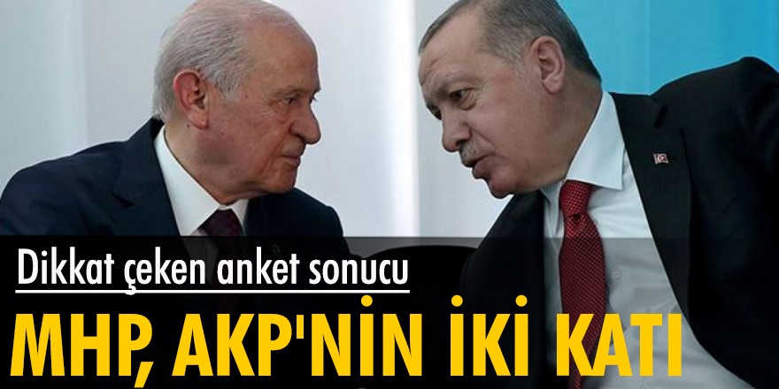 Son anket sonuçlarına dikkat! MHP seçmeninin, AKP seçmeninin 2 katı olduğunu ortaya koydu...