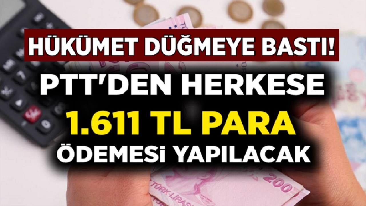 Hükümet Harekete Geçti: Müjde PTT 'den 1.611 TL Para Ödenecek! e-devletten Hemen Başvuru Yapın