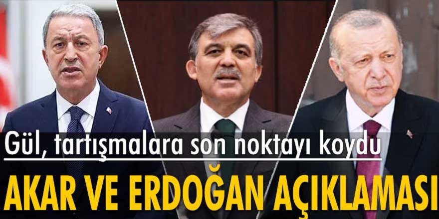 Gül'den tartışmalara son noktayı koydu! Cumhurbaşkanı Erdoğan ve Hulusi Akar iddialarına yanıtladı!