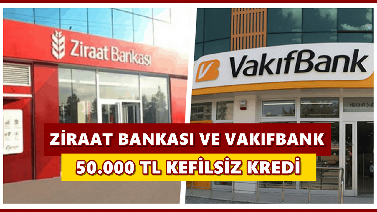 Vakıfbank ve Ziraat Bankası Ortak Görülmemiş Kredi Kampanyası Başlattı! 15000 TL Gelir Belgesiz, 50.000 TL Kefilsiz Kredi veriyor...