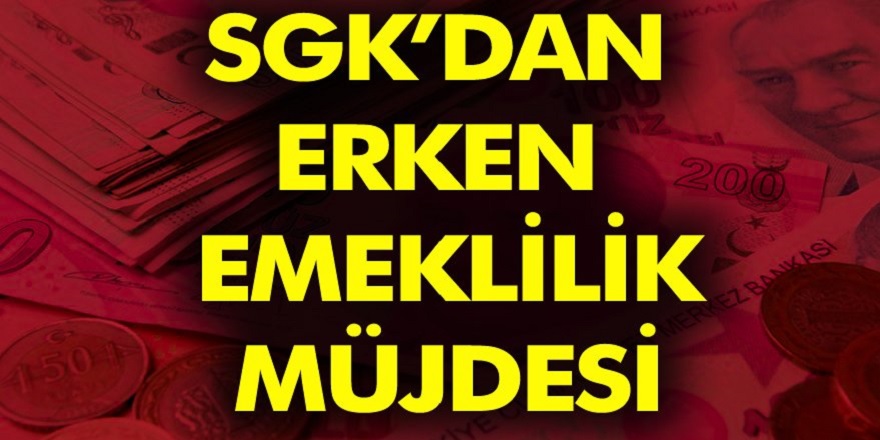 Emeklilik planı yapanlara güzel haber! Erken emeklilik imkanı verildi! İşte detaylar