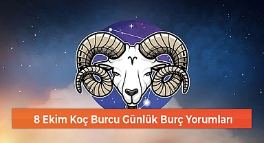 8 Ekim Koç Burcu Günlük Burç Yorumları