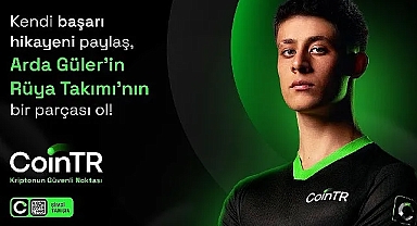 CoinTR’den İlham Veren Yolculuk: Arda Güler ve “Rüya Takımı” ile Hayallere Ortak Ol!