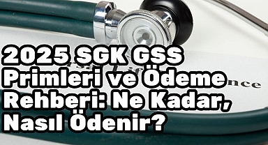 2025 SGK GSS Primleri ve Ödeme Rehberi: Ne Kadar, Nasıl Ödenir?