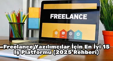 Freelance Yazılımcılar İçin En İyi 15 İş Platformu (2025 Rehberi)