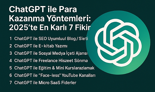 ChatGPT ile Para Kazanma Yöntemleri: 2025’te En Karlı 7 Fikir