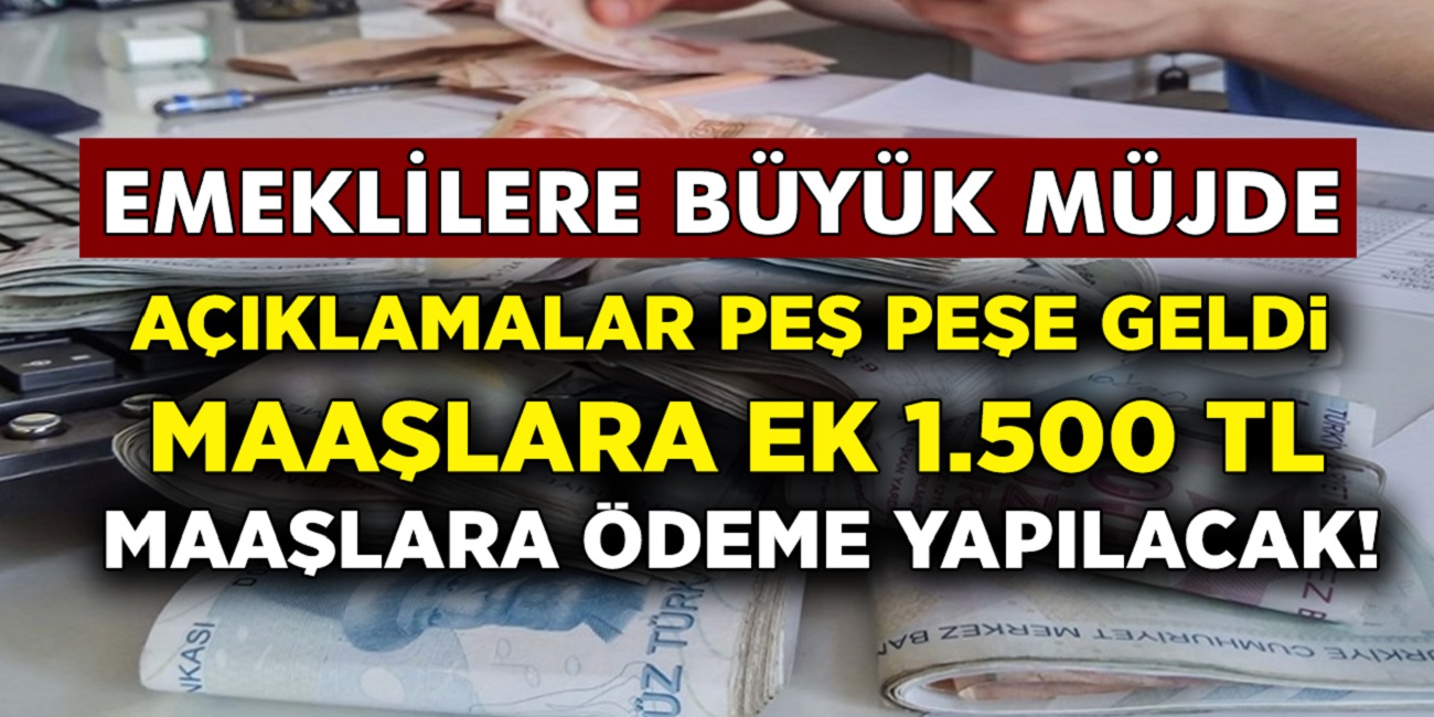 Dikkat resmi internet sitesi üzerinden duyurdu! 1.500 TL para yatacak emeklilere müjde!