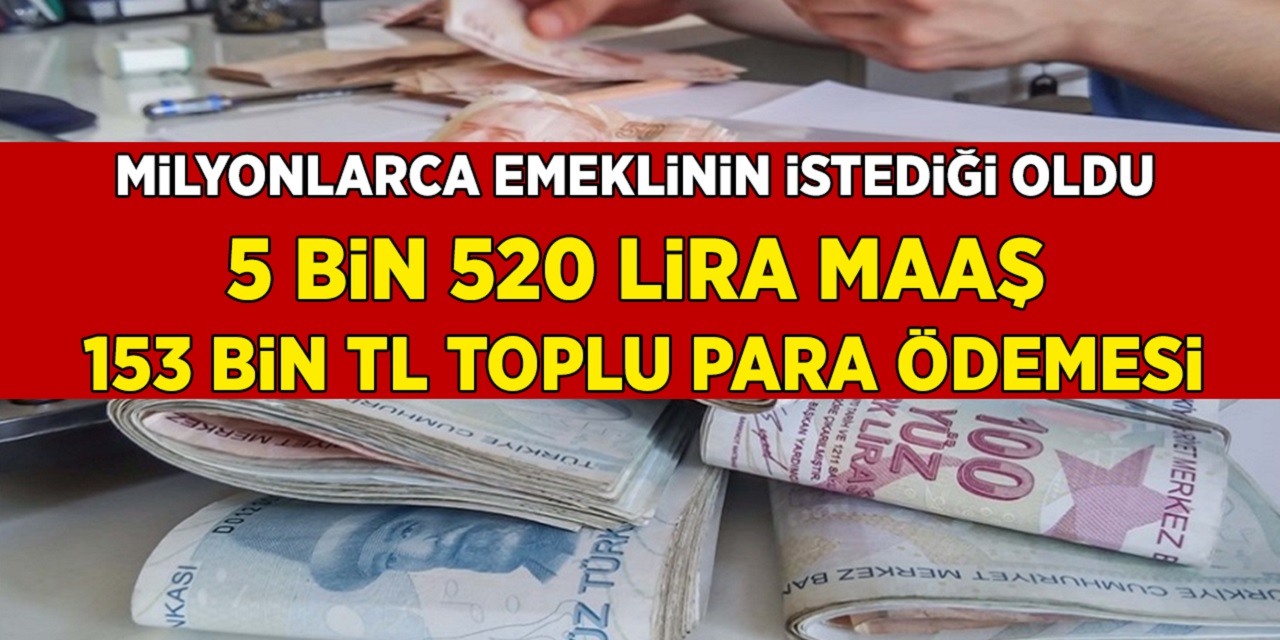 Emekli müjde 5 bin 520 lira maaş 153.000 lira toplu para ödemesi yapılacak! Kuruşu kuruşuna hesaplandı! Kritik tarih açıklandı!