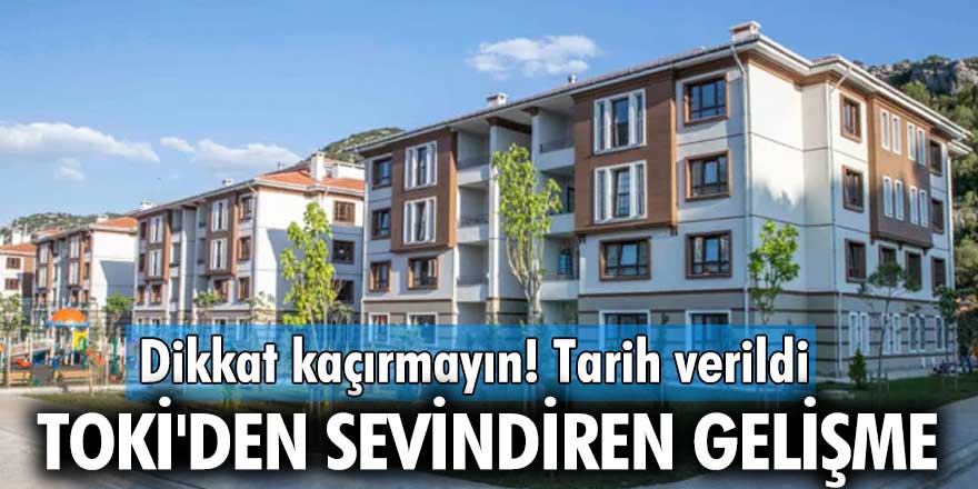 TOKİ ev almak isteyenlere müjdeleri peş peşe sıraladı! Tarih verildi! Dikkat kaçırmayın!