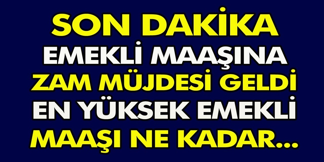 Müjde emekli maaşlarına ek zam! En düşük maaş 6 bin 826 TL'ye yükselecek