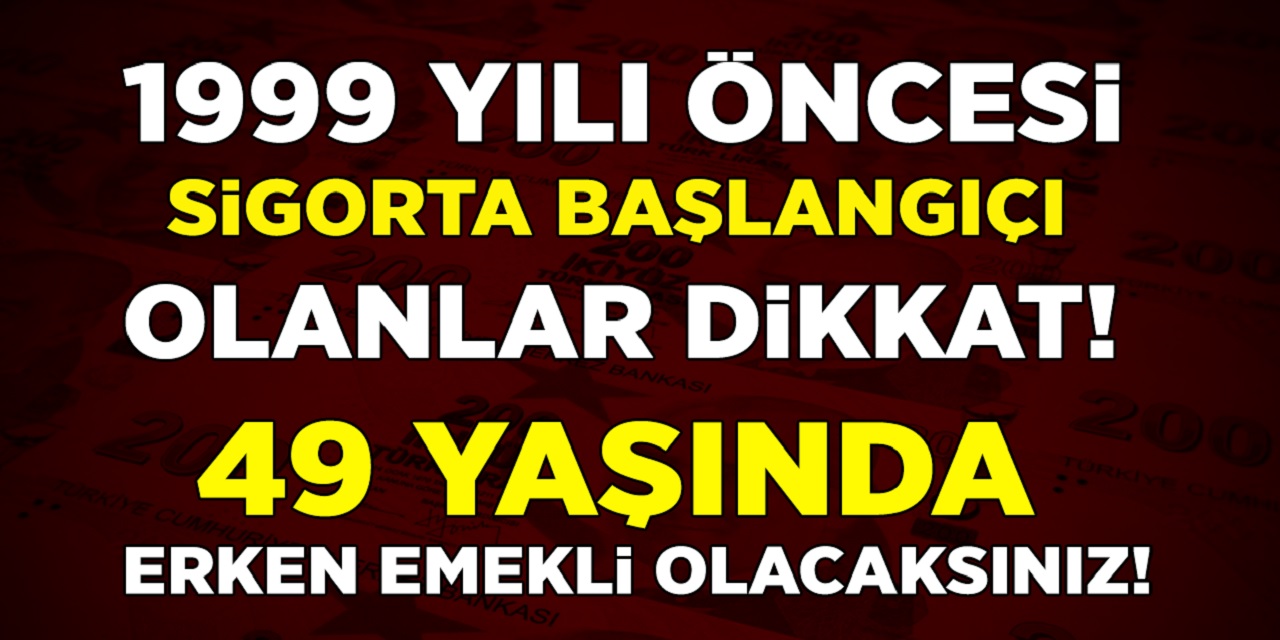 1999 öncesi sigorta girişi olanlar dikkat! 45 meslek için 6 yıl erken emeklilik müjdesi bu gece geldi