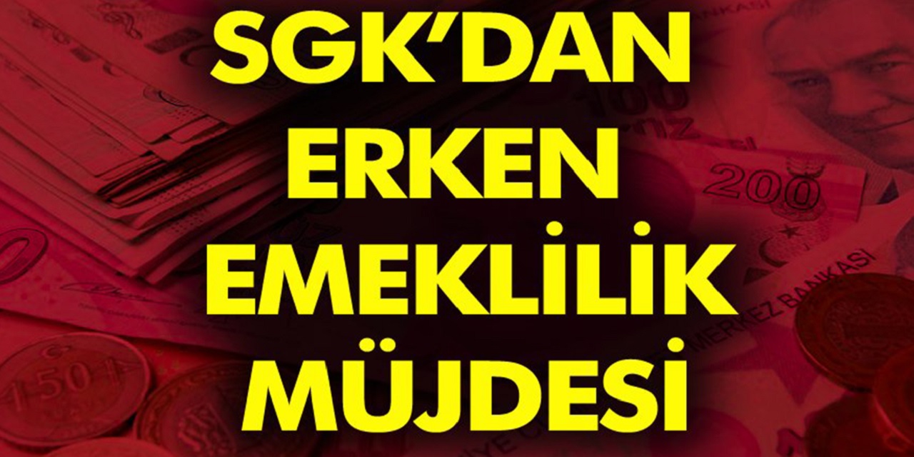 SGK'dan Müthiş Haber Geldi! 5 Milyon Kişi Erken Emekli Olacak! Erken Emeklilik Şartları ve detayları Belli Oldu...