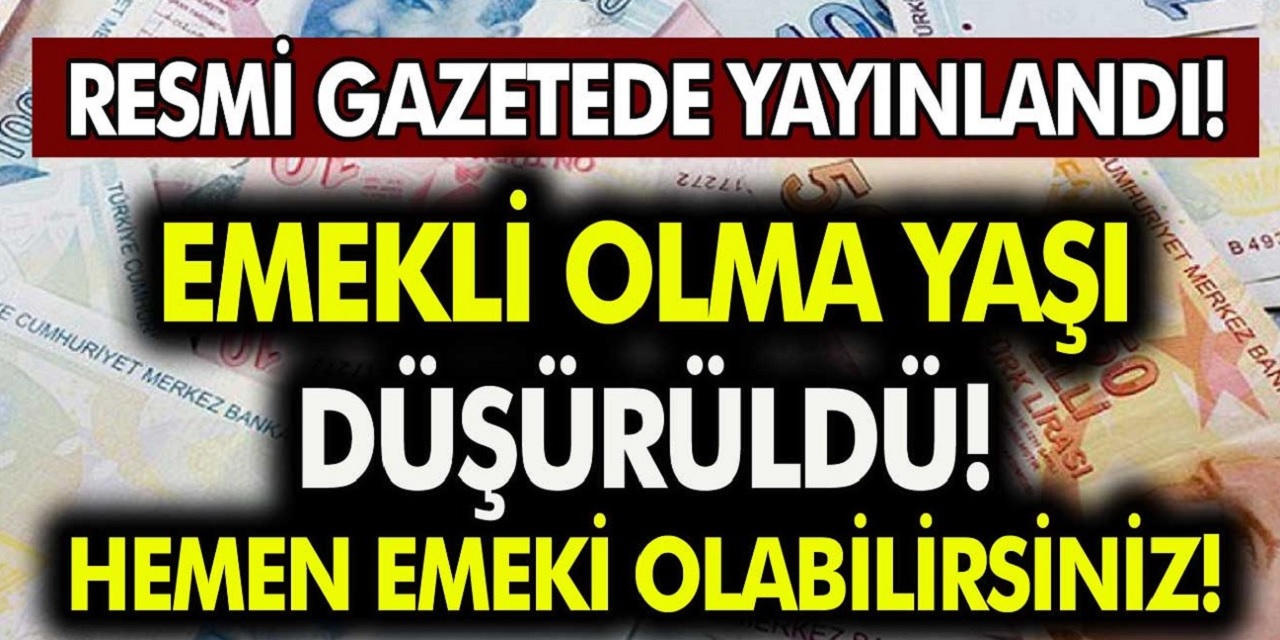 Resmi Gazetede Yayınlandı! 10 Yıl çalışan emekli Olacak! Emeklilik Yaşı Düştü! 1800 günle Emeklilik Şartları Belli Oldu