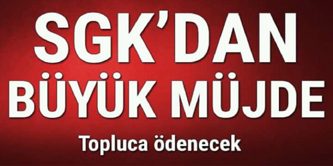 SGK'dan Büyük Müjde Bugün Geldi! Sigorta Girişi Olan Herkese Toplu Para ödemesi Yapılacak